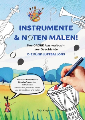 Instrumente & Noten malen: Das GROßE Ausmalbuch zur Geschichte "DIE FÜNF LUFTBALLONS"