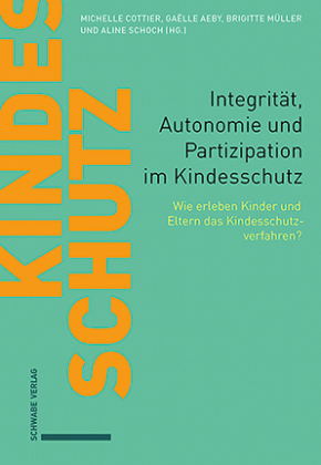 Integrität, Autonomie und Partizipation im Kindesschutz: Wie erleben Kinder und Eltern das Kindesschutzverfahren?