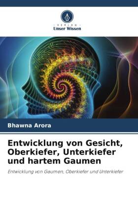 Entwicklung von Gesicht, Oberkiefer, Unterkiefer und hartem Gaumen: Entwicklung von Gaumen, Oberkiefer und Unterkiefer