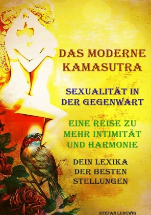 Das moderne Kamasutra I Sexualität in der Gegenwart I Eine Reise zu mehr Intimität und Harmonie: Kommunikation, Vertrauen und gegenseitiger Respekt, die Grundlage für eine harmonische und erfüllende Beziehung.