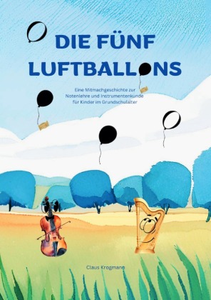 Die fünf Luftballons: Eine Mitmachgeschichte zur Notenlehre und Instrumentenkunde für Kinder im Grundschulalter
