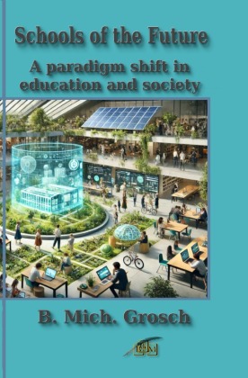 Schools of the Future: A paradigm shift in education and society