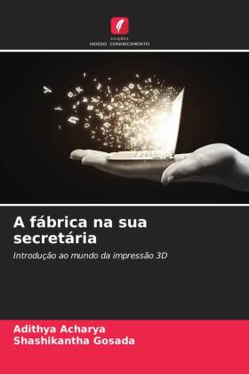 A fábrica na sua secretária: Introdução ao mundo da impressão 3D