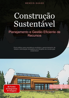 Construção Sustentável: Planejamento e Gestão Eficiente de Recursos: Guia prático para arquitetura ecológica, gerenciamento de obras e otimização energética em projetos de construção sustentável