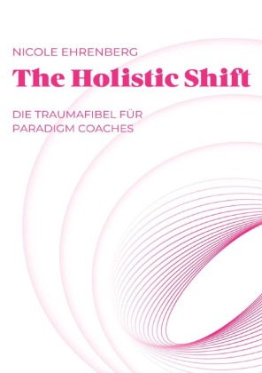 The Holistic Shift: Ein Weg zur inneren Freiheit