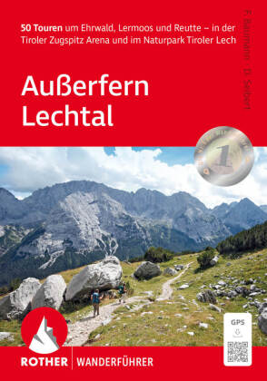 Außerfern - Lechtal: 50 Touren um Ehrwald, Lermoos und Reutte - in der Tiroler Zugspitz Arena und im Naturpark Tiroler Lech. Mit GPS-Tracks