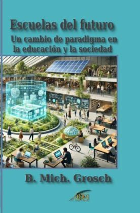 Escuelas del futuro: Un cambio de paradigma en la educación y la sociedad