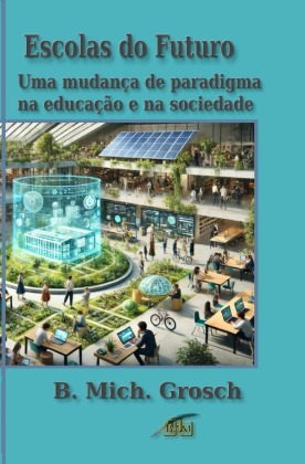 Escolas do Futuro: Uma mudança de paradigma na educação e na sociedade