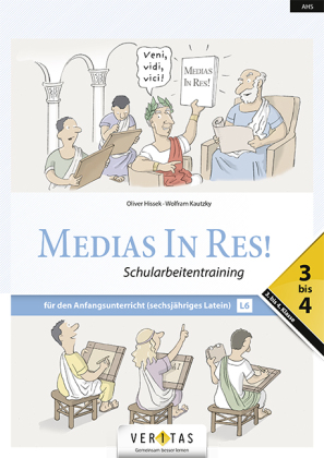Medias in res! - Latein für den Anfangsunterricht - 7.-8. Schuljahr: Medias In Res! L6. 3-4. Lehrplan 2023. Schularbeitentraining - für den Anfangsunterricht (sechsjähriges Latein) - Schularbeiten