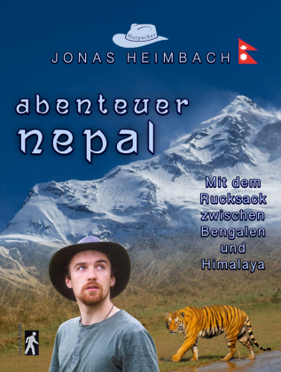 Abenteuer NEPAL: Mit dem Rucksack zwischen Bengalen und Himalaya