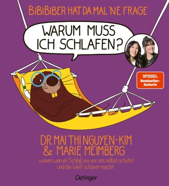 BiBiBiber hat da mal 'ne Frage. Warum muss ich schlafen?: Dr. Mai Thi Nguyen-Kim und Marie Meimberg wissen, warum Schlaf uns vor uns selbst schützt und die Welt schöner macht.. Bilderbuch.