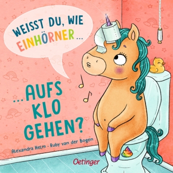 Weißt du, wie Einhörner aufs Klo gehen?: Bilderbuch.
