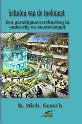 Scholen van de toekomst: Een paradigmaverschuiving in onderwijs en maatschappij