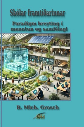 Skólar framtíðarinnar: Paradigm breyting í menntun og samfélagi