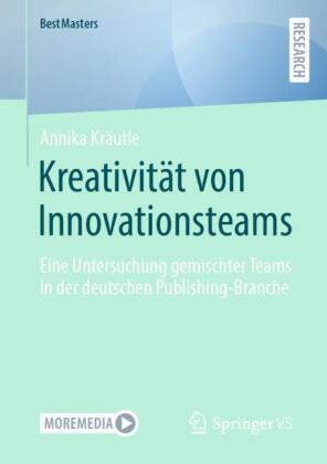 Kreativität von Innovationsteams: Eine Untersuchung gemischter Teams in der deutschen Publishing-Branche