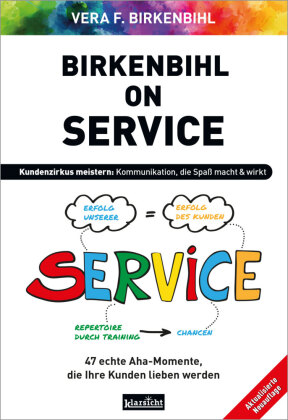 Birkenbihl on Service: Den Kundenzirkus meistern: 47 echte Aha-Momente, die Ihre Kunden lieben werden