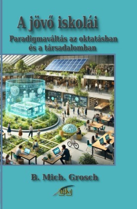 A jövö iskolái: Paradigmaváltás az oktatásban és a társadalomban