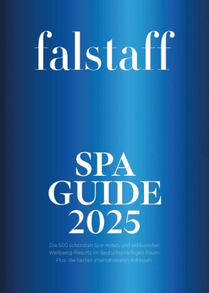Falstaff Spa Guide 2025: Due 500 schönsten Spa-Hotels und exklusivsten Wellbeing-Resorts im deutschsprachigen Raum. Plus die besten internationalen Adressen.