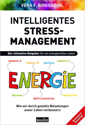 Intelligentes Stress-Management: Der ultimative Ratgeber für ein energievolles Leben