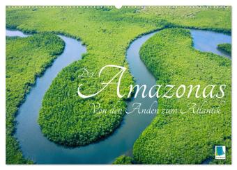 Der Amazonas: von den Anden zum Atlantik (Wandkalender 2026 DIN A2 quer), CALVENDO Monatskalender: Der gewaltigste Fluss der Erde in seiner ganzen Pracht