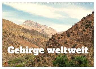 Gebirge weltweit (Wandkalender 2026 DIN A2 quer), CALVENDO Monatskalender: Gebirge in aller Welt faszinieren mit unterschiedlichen Landschaftsformen und dienen zugleich oftmals als Wetter- und Klimabarriere.