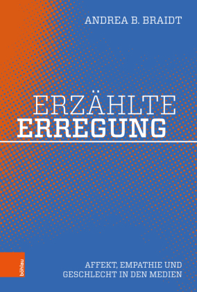 Erzählte Erregung: Affekt, Empathie und Geschlecht in den Medien