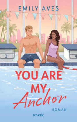 You Are My Anchor: Roman | Eine Liebe, die Wellen schlägt | Forbidden Love-Sports Romance mit Schwimmern