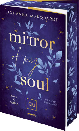 Mirror Of My Soul. Emil & Paola: Ein New-Adult-Roman über den steinigen Weg von Freundschaft zu Liebe, Verlustängste, Selbstfindung und Traumaheilung | Erstauflage mit limitiertem Farbschnitt