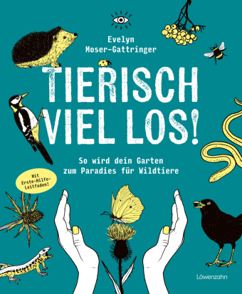 Tierisch viel los!: So wird dein Garten zum Paradies für Wildtiere