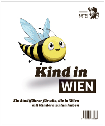 Kind in Wien: Ein Stadtführer für alle, die in Wien mit Kindern zu tun haben