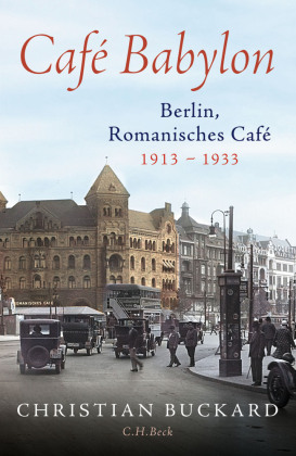 Café Babylon: Berlin, Romanisches Café, 1913-1933