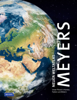 Meyers Neuer Weltatlas: Unser Planet in Karten, Fakten und Bildern. Im Schmuckschuber