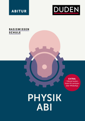 Basiswissen Schule - Physik Abi: Das Standardwerk für die Oberstufe. Extra: 1 Monat kostenfreier KI-Lerntutor über WhatsApp. Abiturvorbereitung Physik: alle relevanten Themen im Überblick