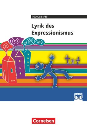 Cornelsen Literathek - Textausgaben: Lyrik des Expressionismus - Empfohlen für das 10.-13. Schuljahr - Textausgabe - Text - Erläuterungen - Materialien