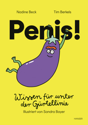Penis!: Wissen für unter der Gürtellinie