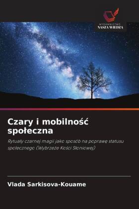 Czary i mobilnosc spoleczna: Rytualy czarnej magii jako sposób na poprawe statusu spolecznego (Wybrzeze Kosci Sloniowej)