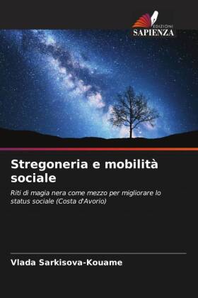 Stregoneria e mobilità sociale: Riti di magia nera come mezzo per migliorare lo status sociale (Costa d'Avorio)