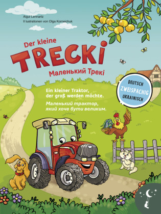 Der kleine Trecki - Ein kleiner Traktor, der groß werden möchte -                 -                  ,: Bilderbuch in Deutsch und Ukrainisch über Freundschaft, Mut und Selbstbewußtsein. Bilderbuch