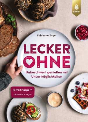 Lecker ohne!: Unbeschwert genießen mit Unverträglichkeiten. Glutenfrei & vegan im Alltag mit Freiknuspern