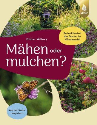 Mähen oder mulchen? So funktioniert der Garten im Klimawandel: Von der Natur inspiriert