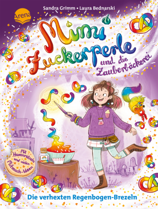 Mimi Zuckerperle und die Zauberbäckerei (2). Die verhexten Regenbogen-Brezeln: Interaktiver Lesespaß mit originellen Mitmach-Ideen für Kinder ab 7 Jahren. Magisches Buch perfekt für Lesemuffel