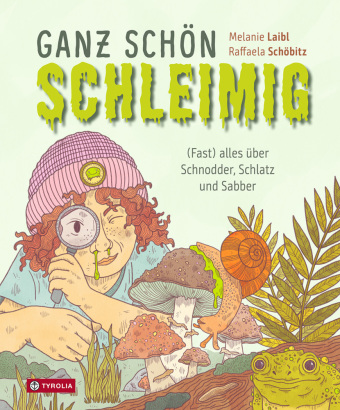 Ganz schön schleimig: Fast alles über Schnodder, Schlatz und Sabber. Das beeindruckende Kindersachbuch zu allem, was wobbelt, wabert und glibbert - faszinierend wie eklig zugleich, kunstvoll-grandios illustriert