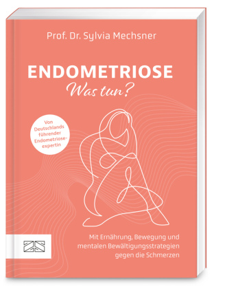 Endometriose - was tun?: Mit Ernährung, Bewegung und mentalen Bewältigungsstrategien gegen die Schmerzen