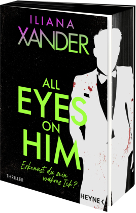 All Eyes on Him: Thriller - Nach ihrem gefeierten Debüt »Love, Mom« der neue Thriller von Iliana Xander! - Mit Farbschnitt in limitierter Erstauflage