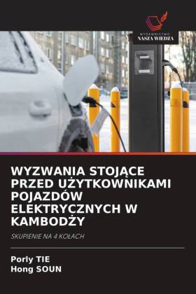 WYZWANIA STOJACE PRZED U YTKOWNIKAMI POJAZDÓW ELEKTRYCZNYCH W KAMBOD Y: SKUPIENIE NA 4 KOLACH