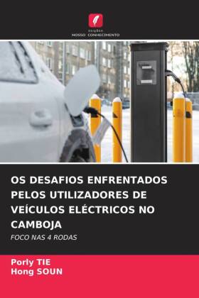 OS DESAFIOS ENFRENTADOS PELOS UTILIZADORES DE VEÍCULOS ELÉCTRICOS NO CAMBOJA: FOCO NAS 4 RODAS