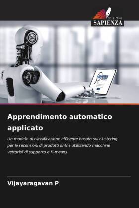 Apprendimento automatico applicato: Un modello di classificazione efficiente basato sul clustering per le recensioni di prodotti online utilizzando macchine vettoriali di supporto e K-means