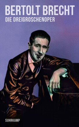 Die Dreigroschenoper: Nach John Gays »The Beggar's Opera«. Der Erstdruck 1928. Mit Materialien