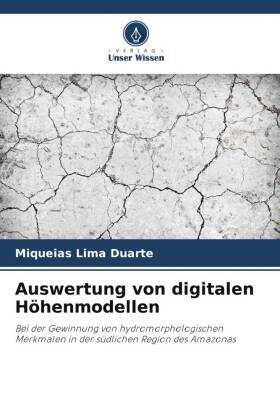 Auswertung von digitalen Höhenmodellen: Bei der Gewinnung von hydromorphologischen Merkmalen in der südlichen Region des Amazonas