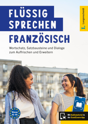 Langenscheidt Flüssig sprechen Französisch: Französisch - Deutsch / Deutsch - Französisch mit Audiomaterial in der Scan2Learn-App